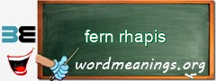 WordMeaning blackboard for fern rhapis